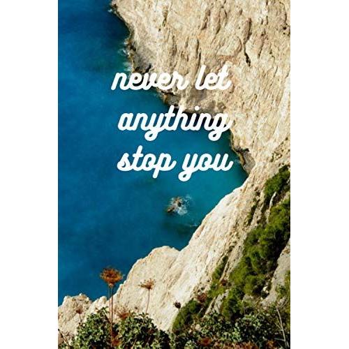 Never Let Anything Stop You: Notebook