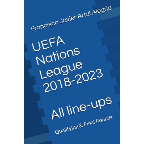 Uefa Nations League 2018-2023 All Line-Ups: Qualifying & Final Rounds