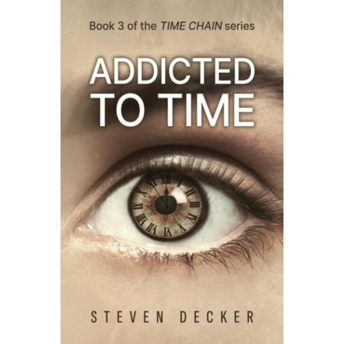 Addicted To Time: A Time Travel Novel (Time Chain)