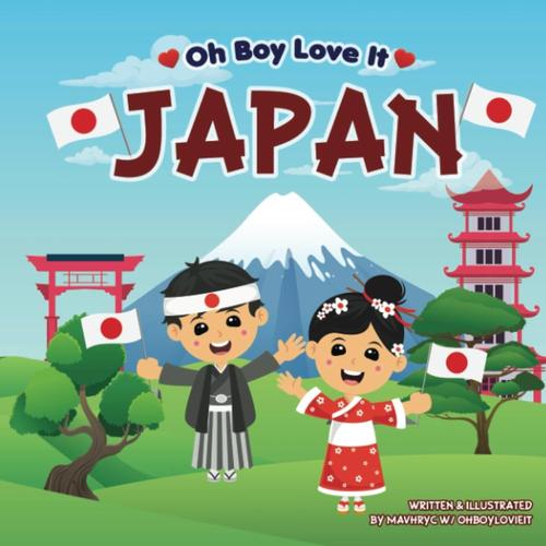 Oh Boy Love It Japan: Learn Fun Facts About Japan (Oh Boy Love It, Fun Facts About Beloved Countries!)