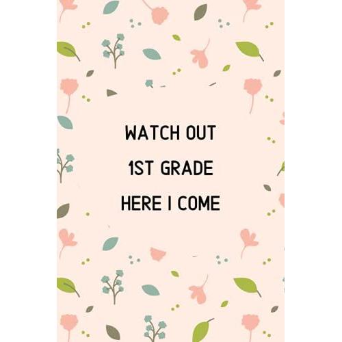 Watch Out 1st Grade Here I Come: Blank Lined Notebook, Funny Notebooks For The Office, Sarcastic Notepads With Sayings, Funny Sarcastic Humor Journal | Appreciation Gift