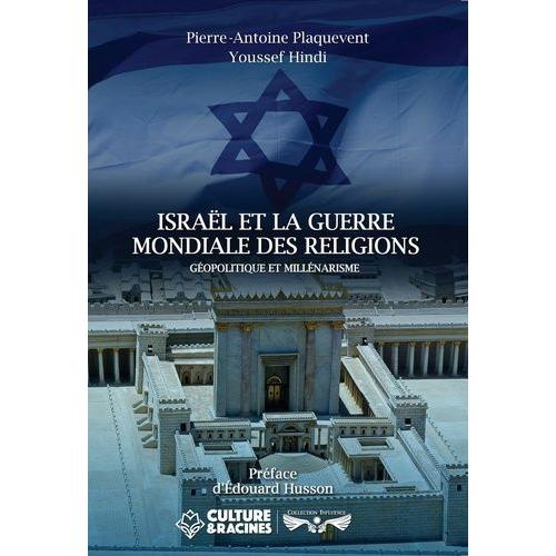 Israël Et La Guerre Mondiale Des Religions - Géopolitique Et Millénarisme