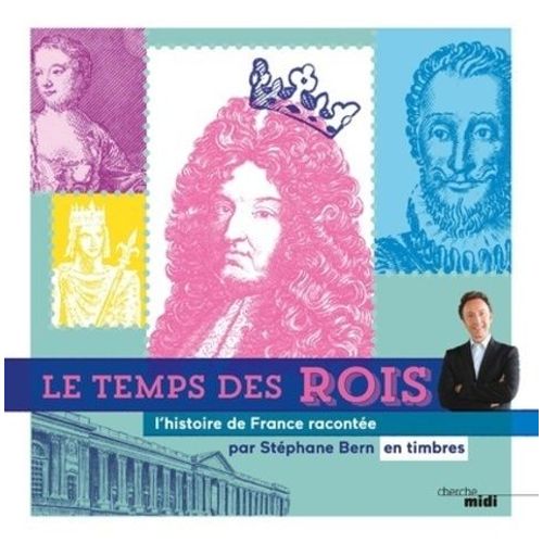 Le Temps Des Rois - L'histoire De France Racontée Par Stéphane Bern En Timbres