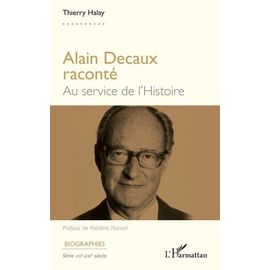 Alain Decaux Raconté - Au Service De L'histoire