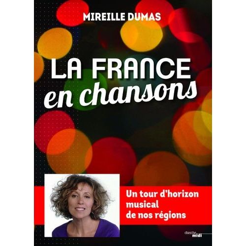 La France En Chansons - Un Tour D'horizon Musical De Nos Régions