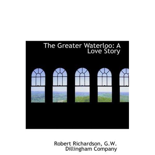 The Greater Waterloo: A Love Story