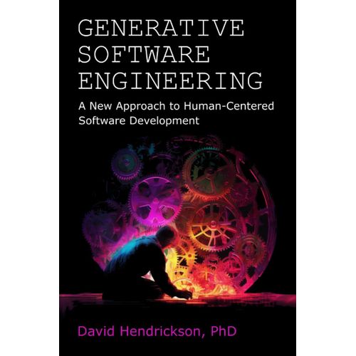 Generative Software Engineering: A New Approach To Human-Centered Software Development