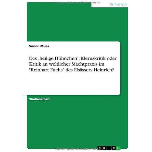 Das 'heilige Hühnchen': Kleruskritik Oder Kritik An Weltlicher Machtpraxis Im "Reinhart Fuchs" Des Elsässers Heinrich?