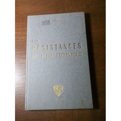 Les Résistances Fixes Et Variables Et Leur Technique (Electronique) Besson (René) Edité Par Les Editions Techniques Et Professionnelles G. Dufour, 1963