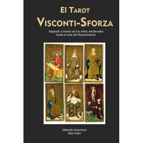 El Tarot Visconti-Sforza: Viajando A Través De Los Mitos Medievales Hasta El Arte Del Renacimiento