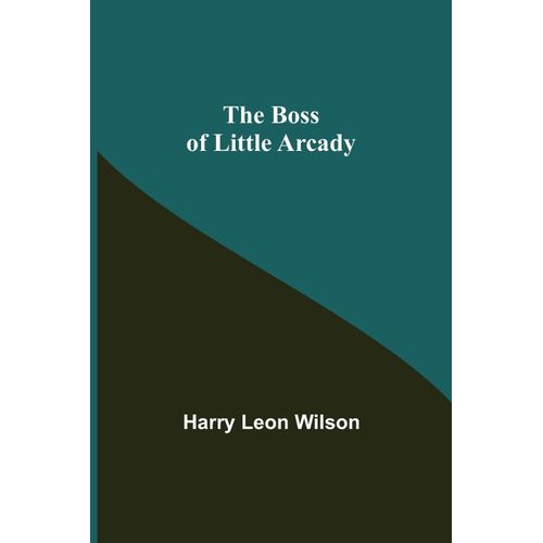 The Boss Of Little Arcady