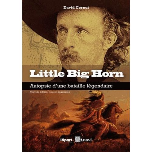 Little Big Horn - Autopsie D'une Bataille Légendaire