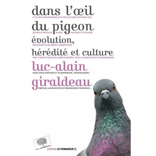 Dans L'oeil Du Pigeon - Evolution, Hérédité Et Culture