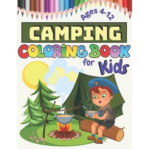 Camping Coloring Book For Kids Ages 4-12: Cute Coloring Pages Of Scout Kids Camping, Hiking, Backpacking, Perfect Gift For Scouting Lovers