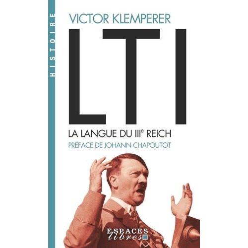 Lti, La Langue Du Iiie Reich - Carnets D'un Philologue