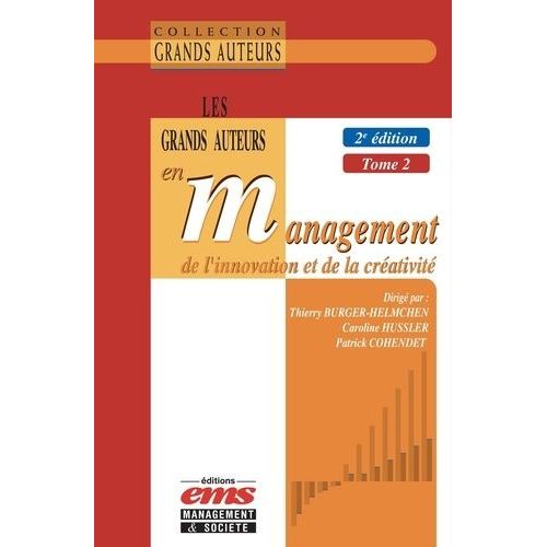 Les Grands Auteurs En Management De L'innovation Et De La Créativité - Tome 2, Economie Et Management De L'innovation En Pratique(S)