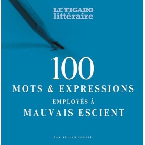 100 Mots & Expressions Employés À Mauvais Escient