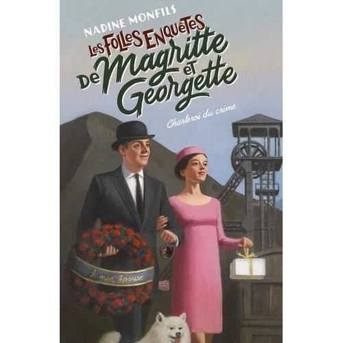 Les Folles Enquêtes De Magritte Et Georgette - Charleroi Du Crime