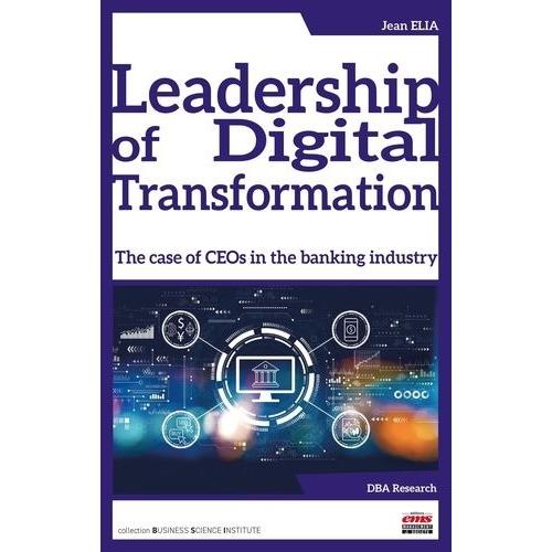 Leadership Of Digital Transformation - The Case Of Ceos In The Banking Industry