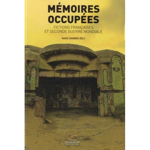 Mémoires Occupées - Fictions Françaises Et Secondes Guerres Mondiale