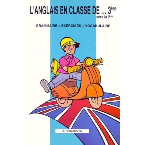 L'anglais En Classe De 3e Vers La 2e - Grammaire, Exercices, Vocabulaire