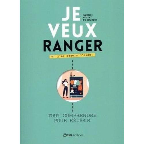 Je Veux Ranger Et J'ai Besoin D'aide ! - Tout Comprendre Pour Réussir