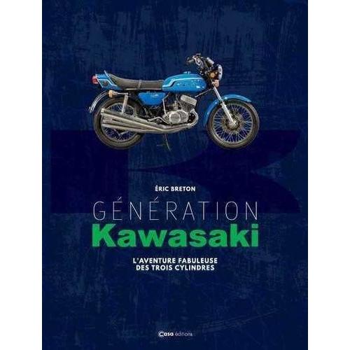 Génération Kawasaki - L'aventure Fabuleuse Des Trois Cylindres