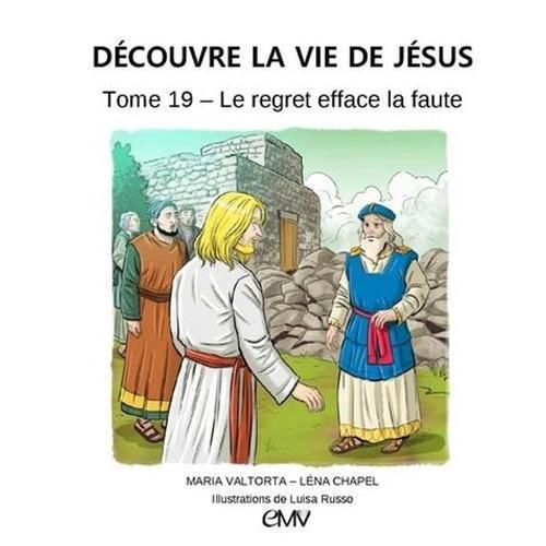 Découvre La Vie De Jésus Tome 19 - Le Regret Efface La Faute