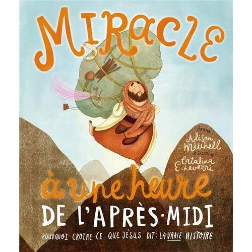 Miracle À Une Heure De L'après-Midi - Pourquoi Croire Ce Que Jésus Dit : La Vraie Histoire