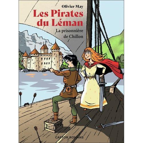 Les Pirates Du Léman - La Prisonnière De Chillon