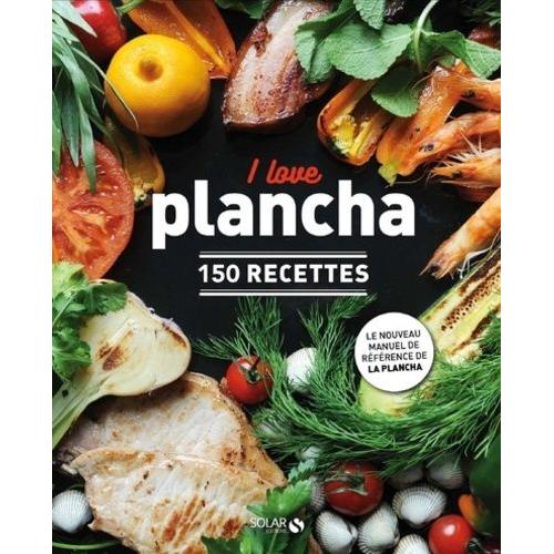 I Love Plancha - 150 Recettes