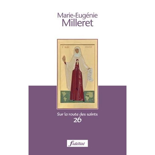 Marie-Eugénie Milleret - Fondatrice Des Religieuses De L'assomption 1817-1898