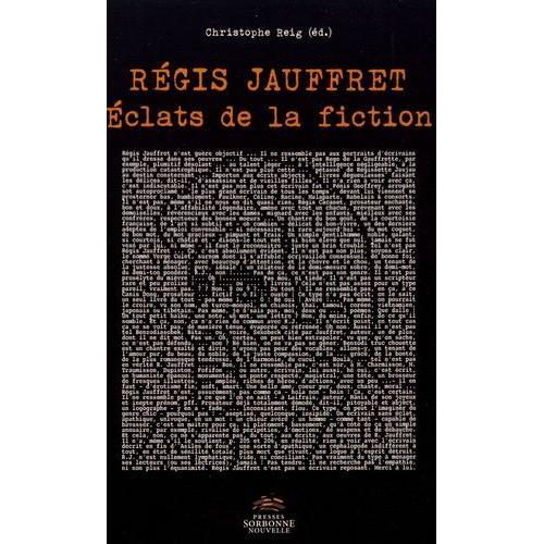 Régis Jauffret - Eclats De La Fiction