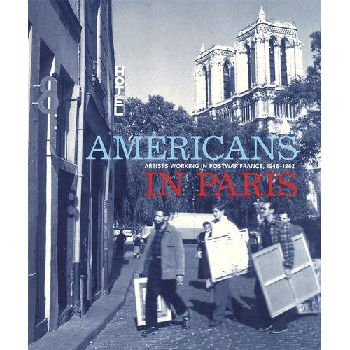 Americans In Paris - Artists Working In Postwar France, 1946-1962