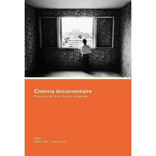 Cinéma Documentaire - Manières De Faire, Formes De Pensée, Addoc 1992-1996