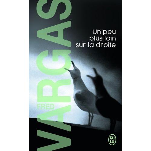 Une Enquête Du Commissaire Adamsberg - Un Peu Plus Loin Sur La Droite