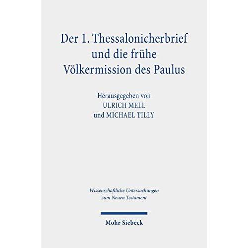 Der 1. Thessalonicherbrief Und Die Frühe Völkermission Des Paulus