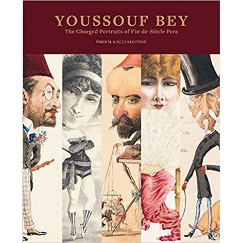 Youssouf Bey: The Charged Portraits Of Fin-De-Siècle Pera Ömer M. Koc Collection