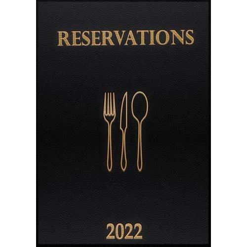 Reservation Book For Restaurant 2022: Daily Reservation Book For Restaurant 2022 | Hostess Table Log Book |1 Day = 2 Pages Full Year Dinner Reservations Book | January - December 2022 (Dated Pages)