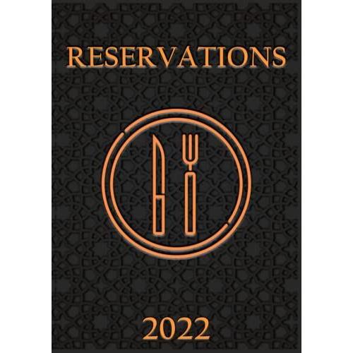 Reservation Book For Restaurant 2022: Daily Reservation Book For Restaurant 2022 | Hostess Table Log Book |1 Day = 2 Pages Full Year Dinner Reservations Book | January - December 2022 (Dated Pages)
