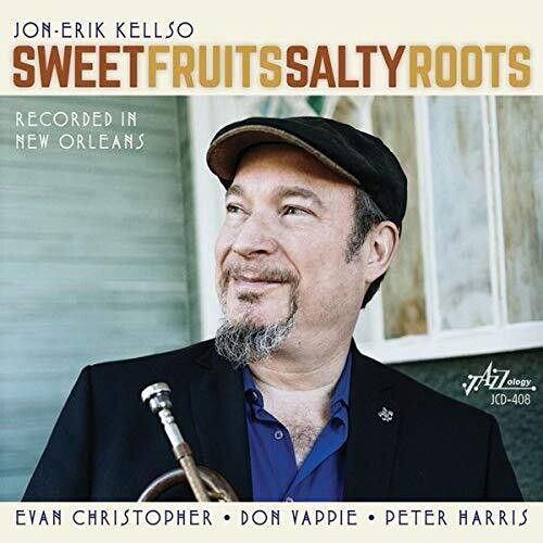 Jon-Erik Kellso - Sweet Fruits Salty Roots [Compact Discs]