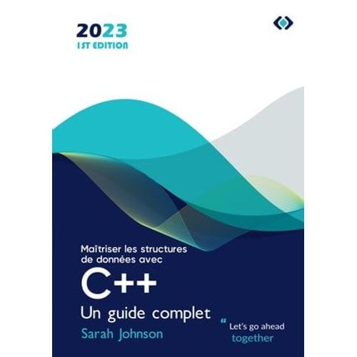 Maîtriser Les Structures De Données Avec C++ : Un Guide Complet