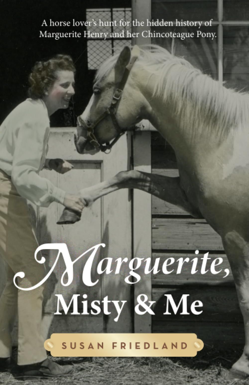 Marguerite, Misty And Me: A Horse Lover's Hunt For The Hidden History Of Marguerite Henry And Her Chincoteague Pony