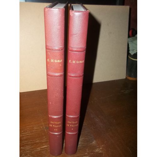 Chateaux De France- 2 Volumes -( Imprimé Spécialement Pour Mr Pierre Massacrier) --Environs De Paris 1948 Et Régions Centre Et Sud  1950-  Reliure Cuir -,Edition "Tel"  Ernest De Ganay