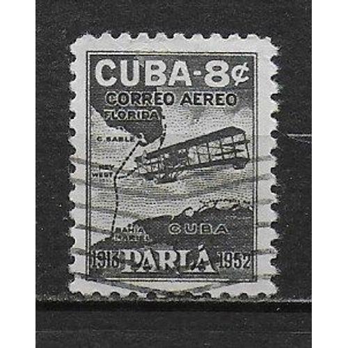 Cuba Poste Aerienne 1952 : Avion : 30è Anniversaire De La Traversée Du Chenal De La Floride Par L'aviateur Cubain Agustin Parla : Carte Cuba-Floride : Timbre 8 C. Oblitéré