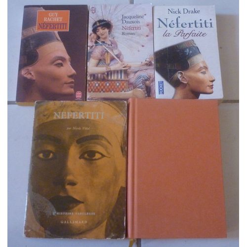 Néfertiti, Reine Du Nil, Épouse D'akhenaton, Parfaite : Cinq Romans Historiques, Par Guy Rachet, Jacqueline Dauxois, William Klein, Nicole Vidal Et Nick Drake