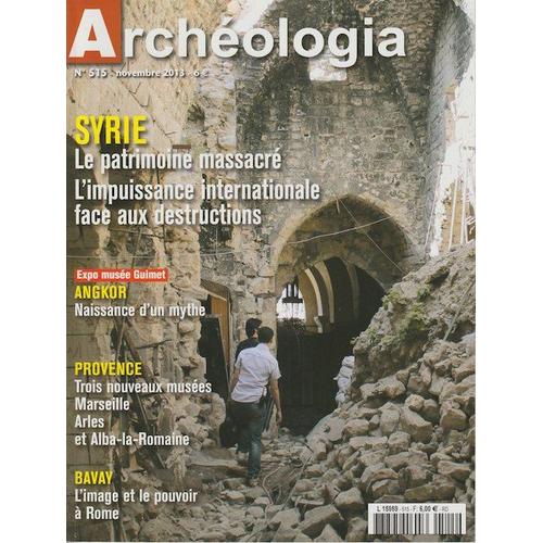 Archéologia N° 515 - Novembre 2013 - Syrie - Angkor - Provence - Bavay