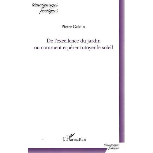 De L'excellence Du Jardin Ou Comment Espérer Tutoyer Le Soleil