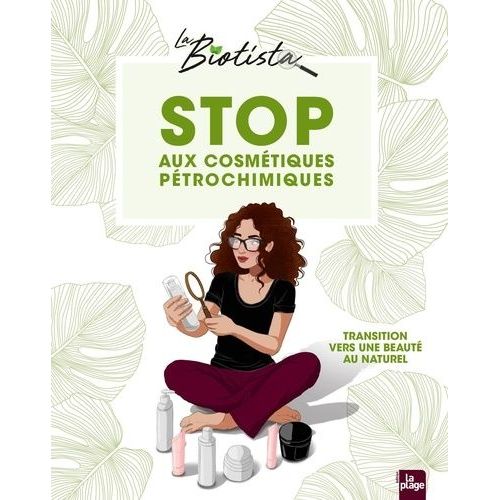 Stop Aux Cosmétiques Pétrochimiques - Transition Vers Une Beauté Au Naturel