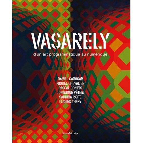 Vasarely - D'un Art Programmatique Au Numérique